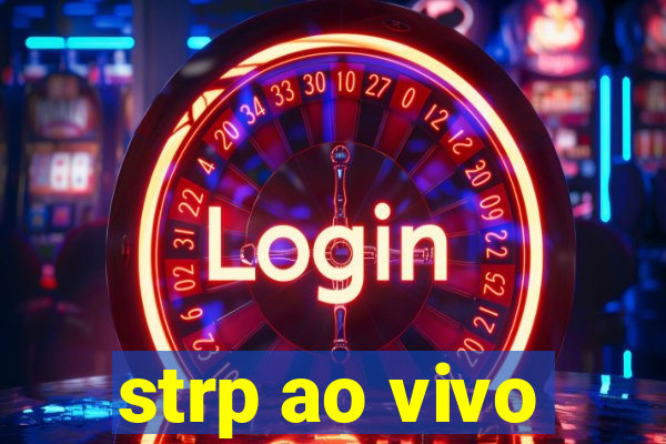 strp ao vivo